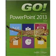 GO! with Microsoft PowerPoint 2013 Brief, GO! with Microsoft Excel 2013 Brief, GO! with Microsoft Access 2013 Brief 9780133894806