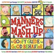 Manners Mash-Up : A Goofy Guide to Good Behavior 9780803734807