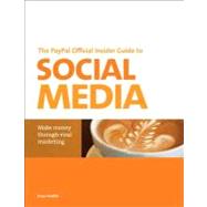 The PayPal Official Insider Guide to Selling with Social Media Make money through viral marketing 9780321804808