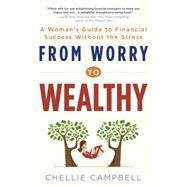 From Worry to Wealthy: A Woman's Guide to Financial Success Without the Stress 9781492604808