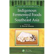 Indigenous Fermented Foods of Southeast Asia 9781439844809