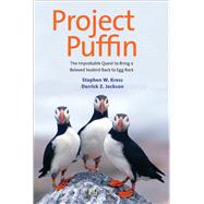 Project Puffin: The Improbable Quest to Bring a Beloved Seabird Back to Egg Rock 9780300204810
