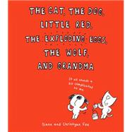 The Cat, the Dog, Little Red, the Exploding Eggs, the Wolf, and Grandma 9780545694810