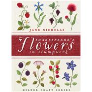 Shakespeare's Flowers in Stumpwork 9781863514811