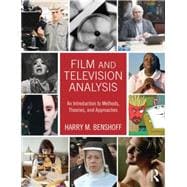 Film and Television Analysis: An Introduction to Methods, Theories, and Approaches 9780415674812