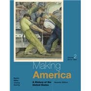 Making America A History of the United States, Volume II: Since 1865 9781285194813