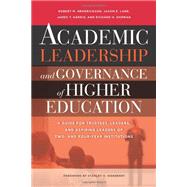 Academic Leadership and Governance of Higher Education : A Guide for Trustees, Leaders, and Aspiring Leaders of Two- and Four-Year Institutions 9781579224813