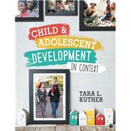 Child & Adolescent Development in Context 9781544324814