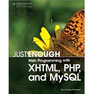 Just Enough Web Programming with XHTML, PHP, and MySQL