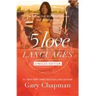 The 5 Love Languages Singles Edition The Secret that Will Revolutionize Your Relationships 9780802414816