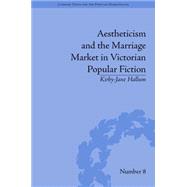 Aestheticism and the Marriage Market in Victorian Popular Fiction: The Art of Female Beauty 9781848934818