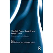 Conflict, Peace, Security and Development: Theories and Methodologies 9780415844819