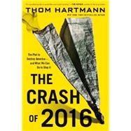 The Crash of 2016: The Plot to Destroy America-and What We Can Do to Stop It 9780446584821