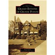 Grand Estates of Grosse Pointe 9781467104821