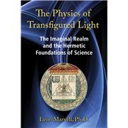 The Physics of Transfigured Light 9781620554821