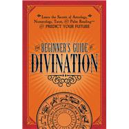The Beginner's Guide Divination 9781440594823