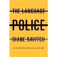 Language Police : How Pressure Groups Restrict What Students Learn 9780375414824