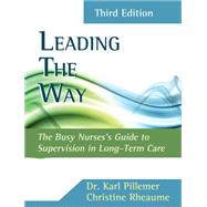 Leading the Way Busy Nurses Guide to Supervision in Long-Term Care 9781133134824
