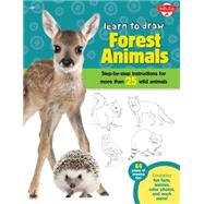 Learn to Draw Forest Animals: Step-by-step Instructions for More Than 25 Woodland Creatures 9781600584824