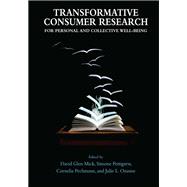Transformative Consumer Research for Personal and Collective Well-Being 9780367864828