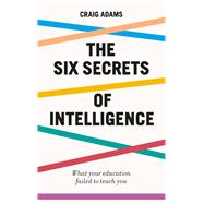 The Six Secrets of Intelligence 9781785784828