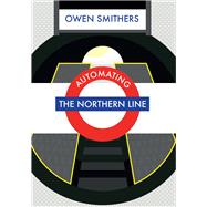 Automating the Northern Line 9781445654829