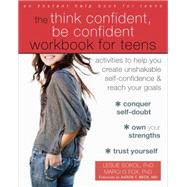 The Think Confident, Be Confident Workbook for Teens 9781626254831