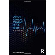 Critical Political Economy of the Media: An Introduction 9780415544832