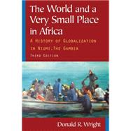 The World and a Very Small Place in Africa: A History of Globalization in Niumi, the Gambia 9780765624833