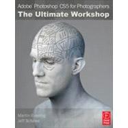 Adobe Photoshop CS5 for Photographers: The Ultimate Workshop 9780240814834