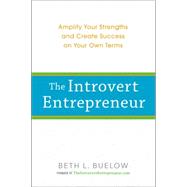 The Introvert Entrepreneur: Amplify Your Strengths and Create Success on Your Own Terms 9780399174834