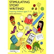 Stimulating Story Writing!: Inspiring children aged 7-11 9781138804838
