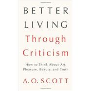 Better Living Through Criticism 9781594204838