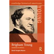 Brigham Young: Sovereign in America 9780415844840