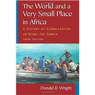 The World and a Very Small Place in Africa: A History of Globalization in Niumi, the Gambia 9780765624840