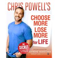 Chris Powell's Choose More, Lose More for Life 9781401324841