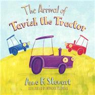 The Arrival of Tavish the Tractor 9781504994842
