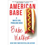 American Babe A White Girl Problems Book 9781501124846