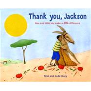 Thank You, Jackson: How One Little Boy Makes a Big Difference 9781847804846