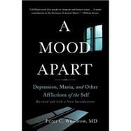 A Mood Apart: Depression, Mania, and Other Afflictions of the Self 9780465064847
