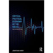 Critical Political Economy of the Media: An Introduction 9780415544849