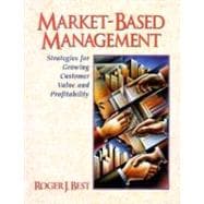 Market-Based Management : Strategies for Growing Customer Value and Profitability