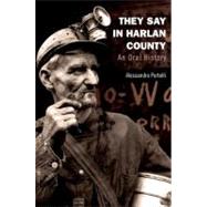 They Say in Harlan County An Oral History 9780199934850