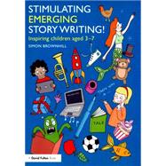 Stimulating Emerging Story Writing!: Inspiring children aged 3û7 9781138804852