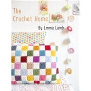 Crochet Home: Over 30 Crochet Patterns for Your Handmade Life 9781446304853