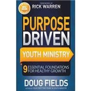 Purpose Driven Youth Ministry: 9 Essential Foundations for Healthy Growth 9780310694854