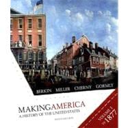 Making America A History of the United States, Volume I: To 1877 9780618994854