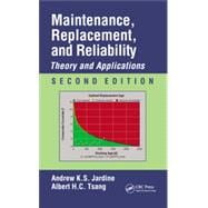 Maintenance, Replacement, and Reliability: Theory and Applications, Second Edition 9781466554856