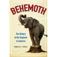 Behemoth : The History of the Elephant in America 9780062244857