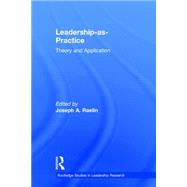 Leadership-as-Practice: Theory and Application 9781138924857